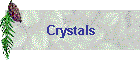 Crystals