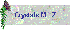 Crystals M - Z